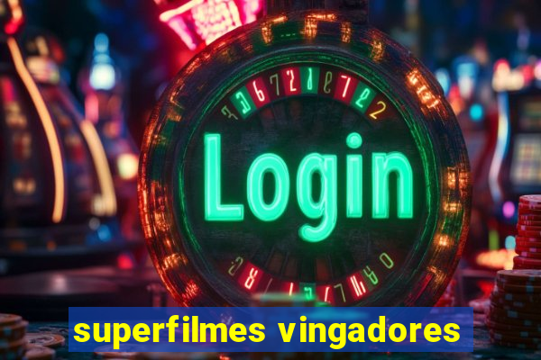 superfilmes vingadores